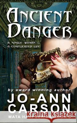 Ancient Danger: Mata Hari Series Book 3 Jo-Ann Carson 9780973890259 Jo-Ann Carson - książka