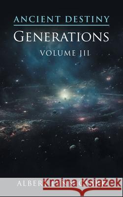 Ancient Destiny: Generations Albert Lynn Clark 9781966473169 EC Publishing LLC - książka