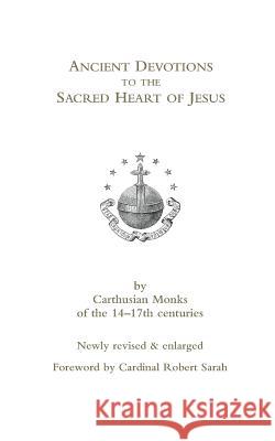 Ancient Devotions to the Sacred Heart of Jesus: by Carthusian monks of the 14-17th centuries Cardinal Robert Sarah 9780852447529 Gracewing - książka