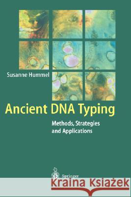 Ancient DNA Typing: Methods, Strategies and Applications Hummel, Susanne 9783540430377 Springer - książka