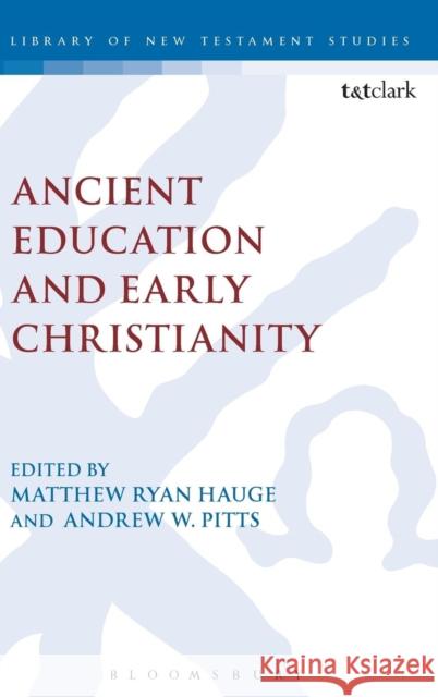 Ancient Education and Early Christianity Matthew Ryan Hauge Andrew W. Pitts Matthew Ryan Hauge 9780567660275 T & T Clark International - książka