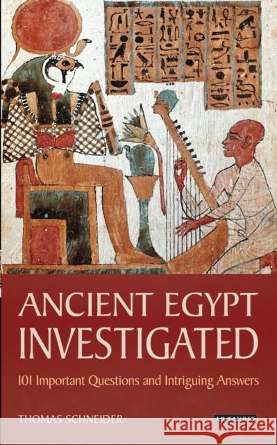 Ancient Egypt Investigated : 101 Important Questions and Intriguing Answers Thomas Schneider 9781780762302  - książka