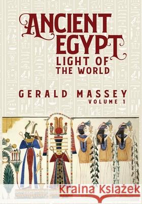 Ancient Egypt Light Of The World Vol 1 Gerald Massey 9781631827891 Lushena Books - książka