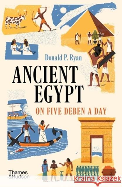 Ancient Egypt on Five Deben a Day Donald P. Ryan 9780500297797 Thames & Hudson Ltd - książka
