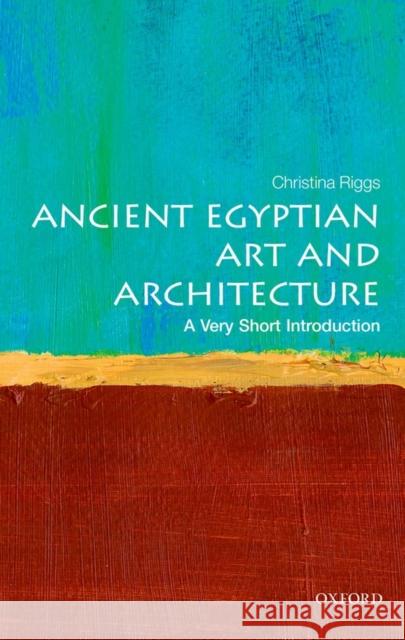 Ancient Egyptian Art and Architecture: A Very Short Introduction Christina Riggs 9780199682782 Oxford University Press - książka