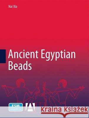 Ancient Egyptian Beads Nai Xia 9783642548673 Springer-Verlag Berlin and Heidelberg GmbH &  - książka