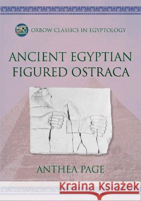 Ancient Egyptian Figured Ostraca Anthea Page   9798888570241 Oxbow Books - książka