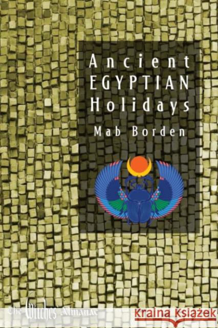 Ancient Egyptian Holidays Mab Borden 9781938918988 Witches Almanac - książka