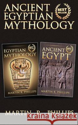 Ancient Egyptian Mythology: Discover the Secrets of Ancient Egypt and Egyptian Mythology Martin R. Phillips 9781502320230 Createspace - książka