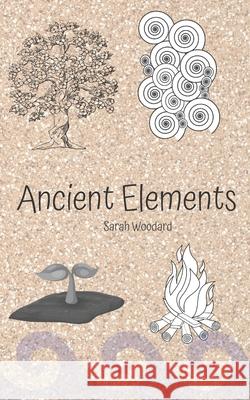 Ancient Elements Sarah Woodard 9781657545984 Independently Published - książka