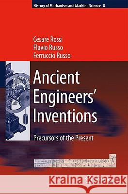Ancient Engineers' Inventions: Precursors of the Present Rossi, Cesare 9789048122523 Springer - książka