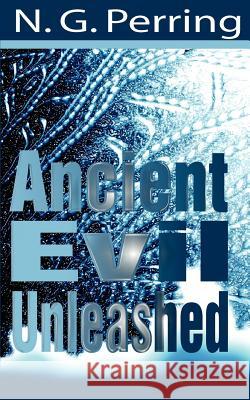 Ancient Evil Unleashed N. G. Perring 9781932077407 New Generation Publishing - książka