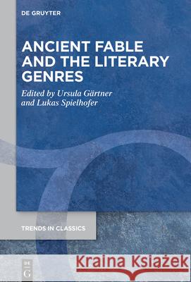 Ancient Fable and the Literary Genres Ursula G?rtner Lukas Spielhofer 9783111179889 de Gruyter - książka