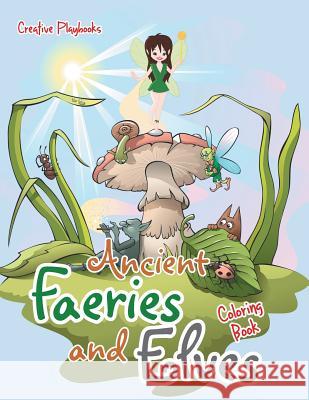 Ancient Faeries and Elves Coloring Book Creative Playbooks 9781683238393 Creative Playbooks - książka