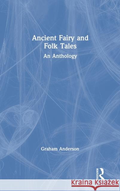 Ancient Fairy and Folk Tales: An Anthology Graham Anderson 9781138361782 Routledge - książka