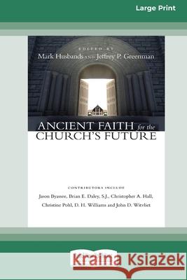 Ancient Faith for the Church's Future [Standard Large Print 16 Pt Edition] Mark Husbands, Jeffrey P Greenman 9780369371416 ReadHowYouWant - książka