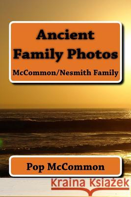 Ancient Family Photos Pop McCommon 9781533699824 Createspace Independent Publishing Platform - książka