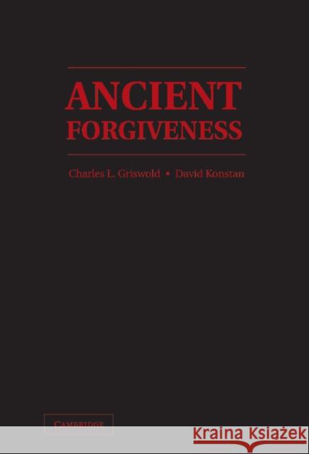 Ancient Forgiveness: Classical, Judaic, and Christian Griswold, Charles L. 9780521119481 Cambridge University Press - książka