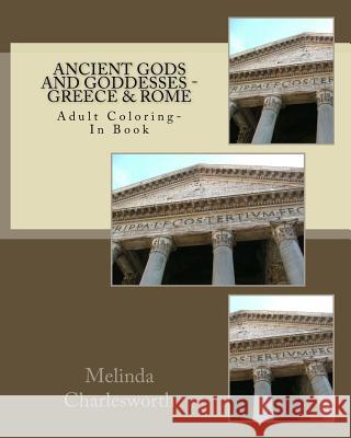 Ancient Gods and Goddesses - Greece & Rome: Adult Coloring Book Melinda Charlesworth 9781517009076 Createspace - książka