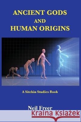 Ancient Gods and Human Origins: A Sitchin Studies Book Neil Freer 9781585091553 Book Tree - książka