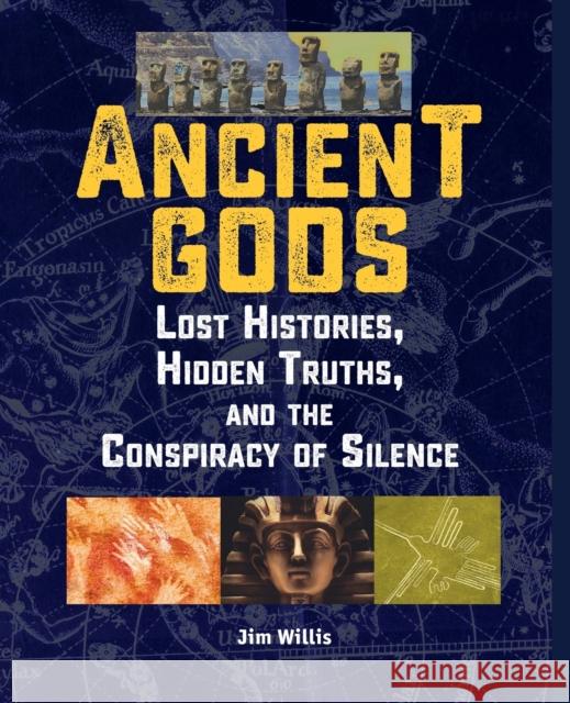 Ancient Gods: Lost Histories, Hidden Truths, and the Conspiracy of Silence Jim Willis 9781578596140 Visible Ink Press - książka