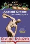 Ancient Greece and the Olympics: A Nonfiction Companion to Magic Tree House #16: Hour of the Olympics Osborne, Mary Pope 9780375823787 Random House Books for Young Readers