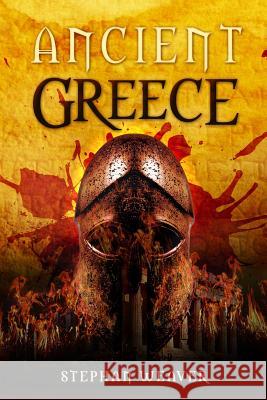 Ancient Greece: From Beginning To End Stephan Weaver 9781516867028 Createspace Independent Publishing Platform - książka