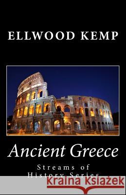 Ancient Greece (Streams of History Series) Ellwood Kemp 9781482036763 Createspace - książka