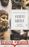 Ancient Greece: The Greatest Civilization The History Hour 9781791991623 Independently Published