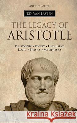 Ancient Greece: The Legacy of Aristotle T. D. Va 9781534692749 Createspace Independent Publishing Platform - książka