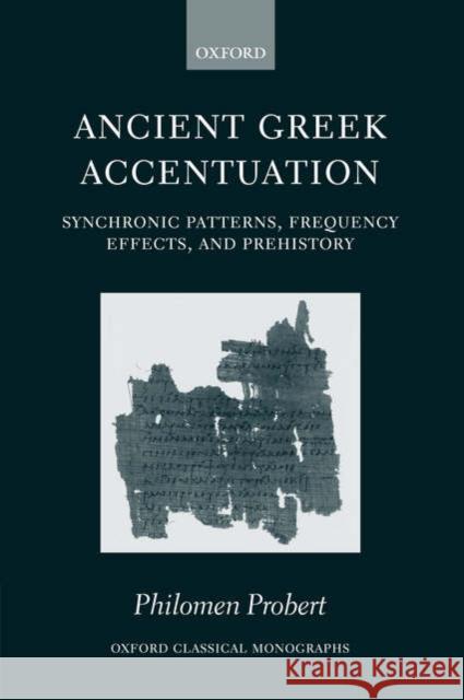 Ancient Greek Accentuation: Synchronic Patterns, Frequency Effects, and Prehistory Probert, Philomen 9780199279609 OXFORD UNIVERSITY PRESS - książka