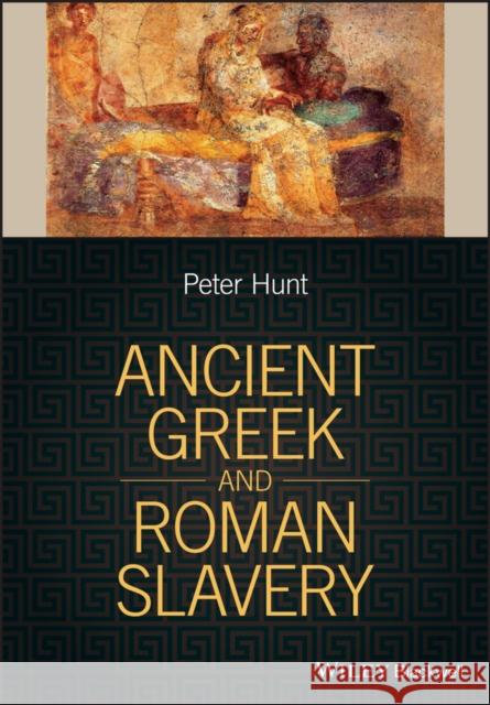 Ancient Greek and Roman Slavery P. Hunt   9781405188067 Wiley-Blackwell (an imprint of John Wiley & S - książka