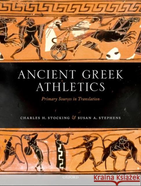 Ancient Greek Athletics: Primary Sources in Translation Charles H. Stocking Susan A. Stephens 9780198839606 Oxford University Press, USA - książka