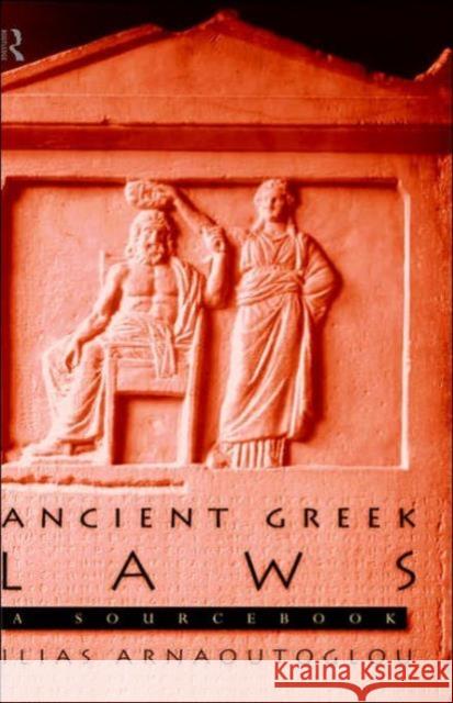 Ancient Greek Laws: A Sourcebook Arnaoutoglou, Ilias 9780415149846 Routledge - książka