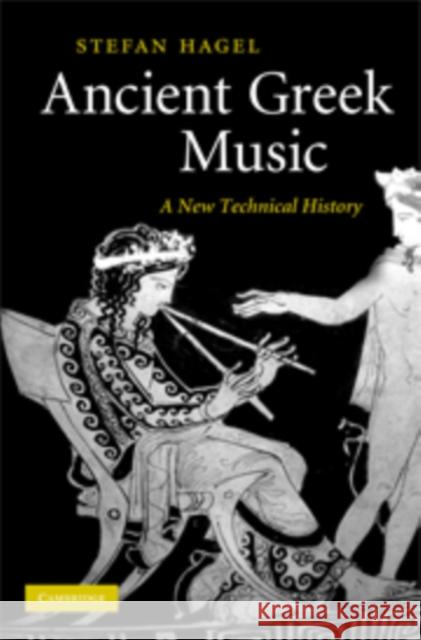 Ancient Greek Music: A New Technical History Hagel, Stefan 9780521517645  - książka