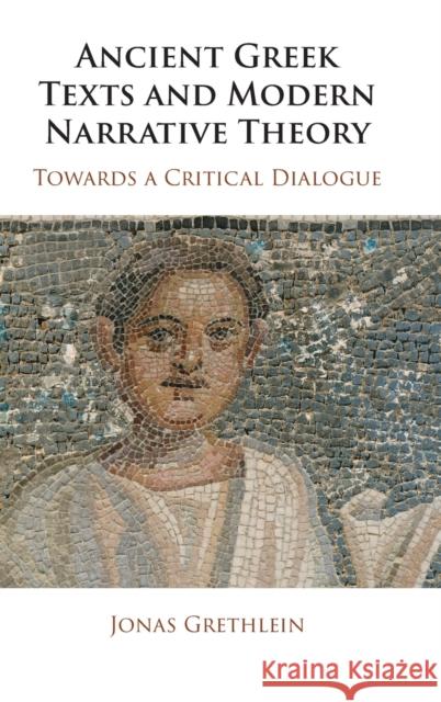 Ancient Greek Texts and Modern Narrative Theory Jonas (Ruprecht-Karls-Universitat Heidelberg, Germany) Grethlein 9781009339599 Cambridge University Press - książka