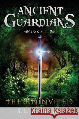 Ancient Guardians: The Uninvited (Ancient Guardian Series, Book 2) S. L. Morgan A. L. Baker 9780615946634 Pasidian Press - książka