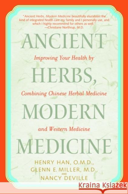 Ancient Herbs, Modern Medicine: Improving Your Health by Combining Chinese Herbal Medicine and Western Medicine Henry Han Glenn Miller Nancy Deville 9780553381184 Bantam Books - książka