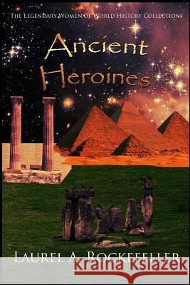 Ancient Heroines Laurel A. Rockefeller 9781728759999 Independently Published - książka