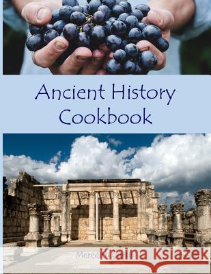 Ancient History Cookbook Meredith Curtis 9781533294289 Createspace Independent Publishing Platform - książka