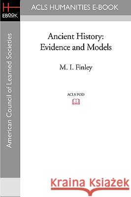 Ancient History: Evidence and Models M. I. Finley 9781597405348 ACLS History E-Book Project - książka