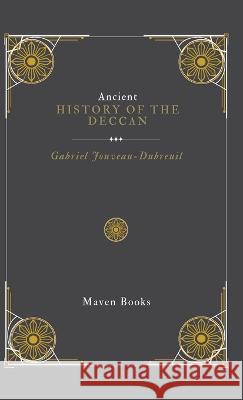 Ancient History of the Deccan Gabriel Jouveau-Dubreuil   9789355275806 Maven Books - książka