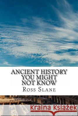 Ancient History You Might Not Know Ross Slane Fergus Mason Jennifer Warner 9781495307102 Createspace - książka