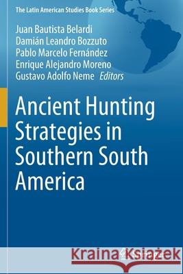 Ancient Hunting Strategies in Southern South America  9783030611897 Springer International Publishing - książka