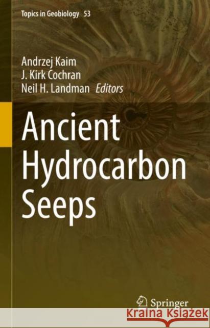 Ancient Hydrocarbon Seeps Andrzej Kaim J. Kirk Cochran Neil H. Landman 9783031056215 Springer International Publishing AG - książka