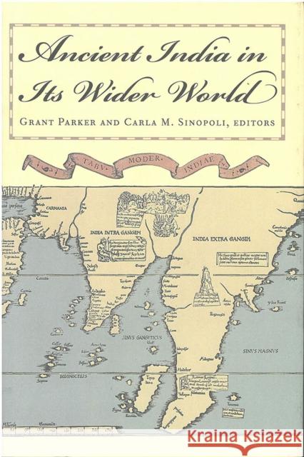 Ancient India in Its Wider World Grant Parker Carla Sinopoli 9780891480921 University of Michigan Centers for South and - książka