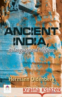 Ancient India, Its Language and Religions Hermann Oldenberg 9789390600083 Namaskar Books - książka