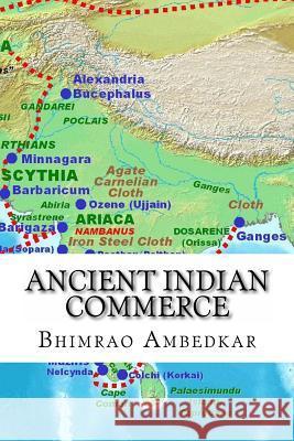 Ancient Indian Commerce: Commercial Relations Of India In The Middle East Ambedkar, Bhimrao Ramji 9781530616503 Createspace Independent Publishing Platform - książka