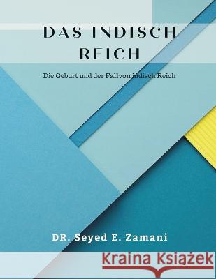 Ancient Indian Empire (DAS INDISCH REICH) Dr Seyed E Zamani   9789357333160 Writat - książka