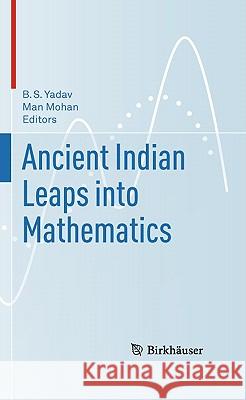 Ancient Indian Leaps Into Mathematics Yadav, B. S. 9780817646943 Springer - książka